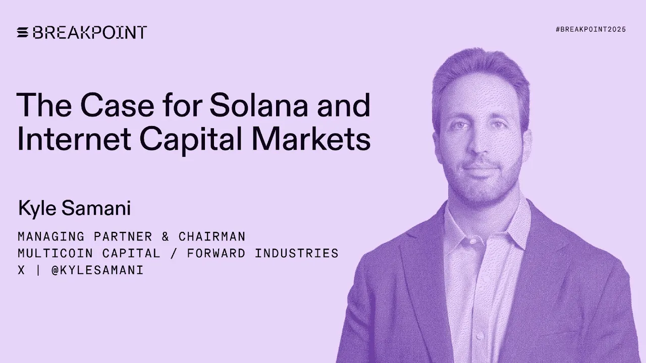 BP 2025: The Institutional Case for Solana: Multicoin Capital / Forward Industries
